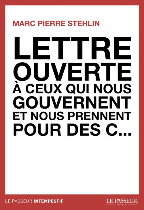 Cover of the book Lettre ouverte à ceux qui nous gouvernent et nous prennent pour des c... by Marc pierre Stehlin, Le passeur