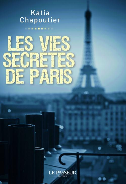 Cover of the book Les vies secrètes de Paris by Katia Chapoutier, Le Passeur