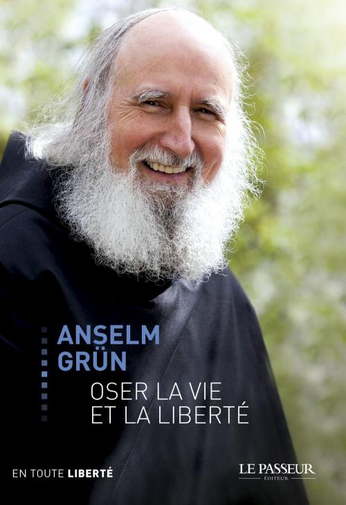Cover of the book Oser la vie et la liberté by Anselm Grun, Le Passeur