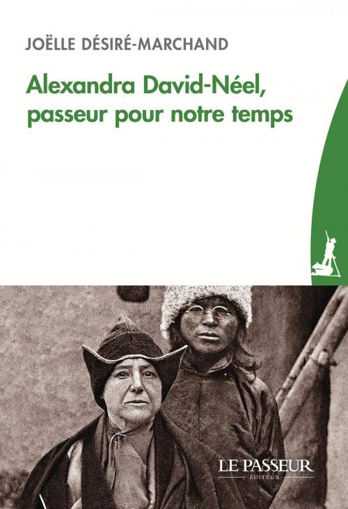 Cover of the book Alexandra David-Néel, passeur pour notre temps by Joelle Desire-marchand, Marie-madeleine Peyronnet, Le passeur