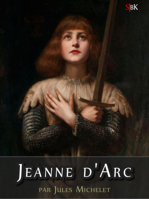 Cover of the book Jeanne d'Arc by Jules Michelet, StoriaEbooks