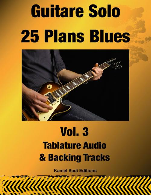 Cover of the book Guitare Solo 25 Plans Blues Vol. 3 by Kamel Sadi, Kamel Sadi