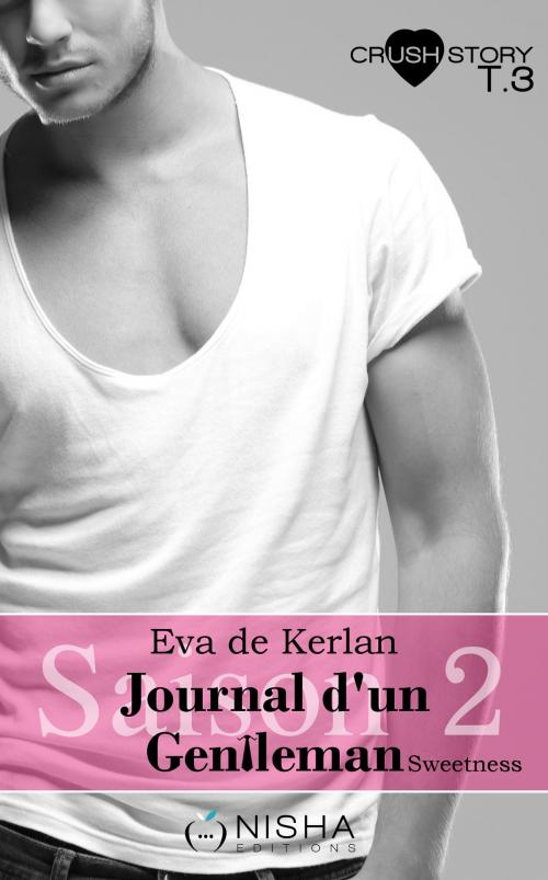 Cover of the book Journal d'un gentleman Sweetness - Saison 2 tome 3 Juste toi by Eva de Kerlan, LES EDITIONS DE L'OPPORTUN