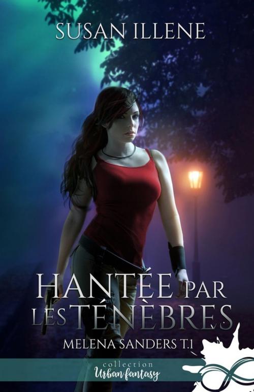 Cover of the book Hantée par les Ténèbres by Susan Illene, Collection Infinity