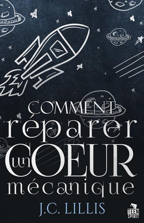 Cover of the book Comment réparer un coeur mécanique by J.C. Lillis, Teen Spirit