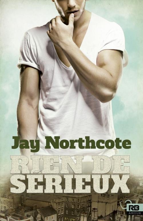 Cover of the book Rien de sérieux by Jay Northcote, Reines-Beaux