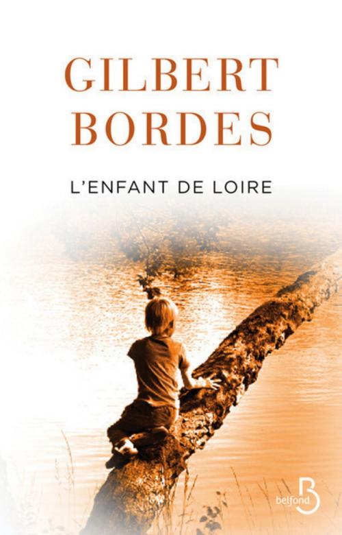 Cover of the book L'Enfant de Loire by Gilbert BORDES, Place des éditeurs