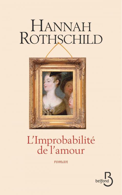 Cover of the book L'improbabilité de l'amour by Hannah ROTHSCHILD, Place des éditeurs