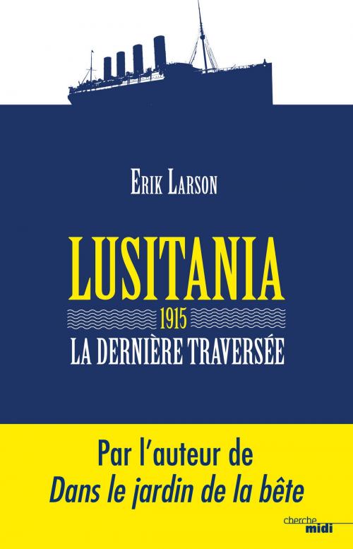 Cover of the book Lusitania 1915, la dernière traversée by Erik LARSON, Cherche Midi