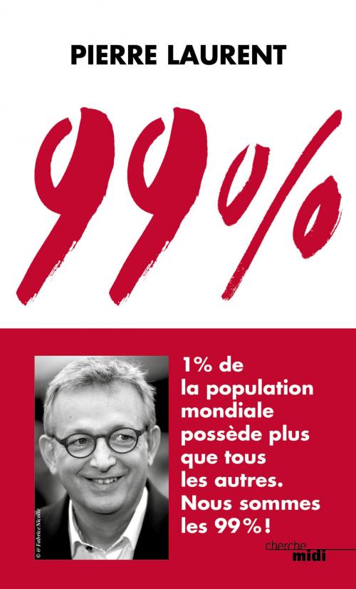Cover of the book 99 % by Pierre LAURENT, Cherche Midi