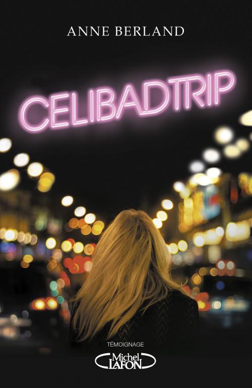 Cover of the book Célibadtrip by Anne Berland, Michel Lafon