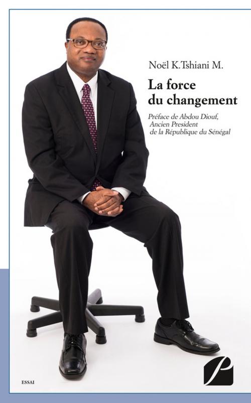 Cover of the book La Force du Changement by Noël K. Tshiani M., Editions du Panthéon