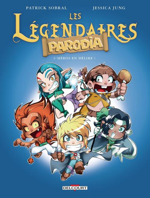 Cover of the book Les Légendaires - Parodia T01 by Patrick Sobral, Jessica Jung, Delcourt