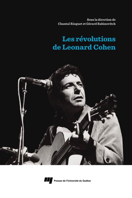 Cover of the book Les révolutions de Leonard Cohen by Chantal Ringuet, Gérard Rabinovitch, Presses de l'Université du Québec
