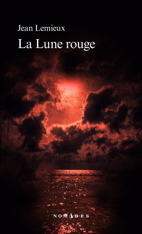 Cover of the book La Lune rouge by Jean Lemieux, Les Éditions Québec Amérique