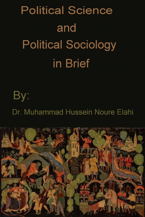 Cover of the book Political Science and Political Sociology in Brief by Dr. Muhammad Hussein Noure Elahi, Osmora Inc.