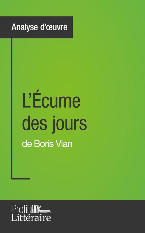 Cover of the book L'Écume des jours de Boris Vian (Analyse approfondie) by Tina Van Roeyen, Profil-Litteraire.fr