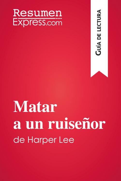 Cover of the book Matar a un ruiseñor de Harper Lee (Guía de lectura) by ResumenExpress.com, ResumenExpress.com