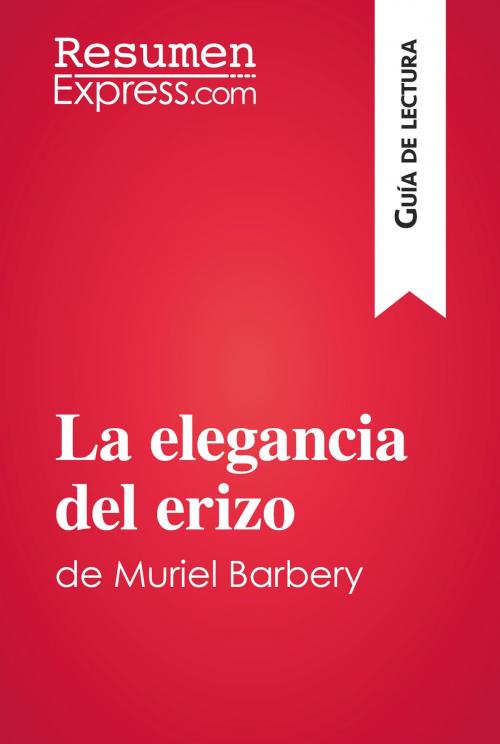Cover of the book La elegancia del erizo de Muriel Barbery (Guía de lectura) by ResumenExpress.com, ResumenExpress.com