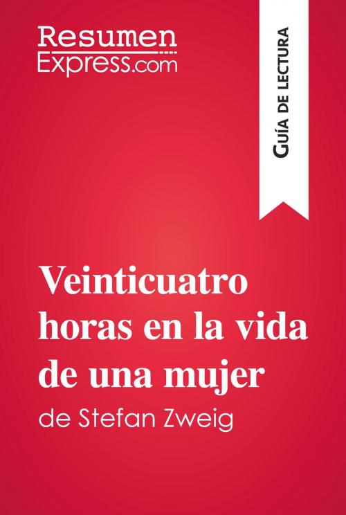 Cover of the book Veinticuatro horas en la vida de una mujer de Stefan Zweig (Guía de lectura) by ResumenExpress.com, ResumenExpress.com