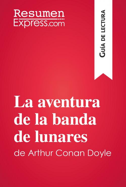 Cover of the book La aventura de la banda de lunares de Arthur Conan Doyle (Guía de lectura) by ResumenExpress.com, ResumenExpress.com