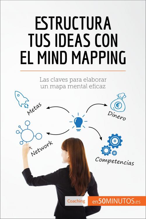Cover of the book Estructura tus ideas con el mind mapping by 50Minutos.es, 50Minutos.es
