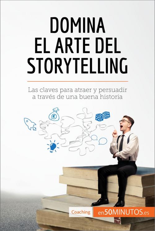 Cover of the book Domina el arte del storytelling by 50Minutos, 50Minutos.es