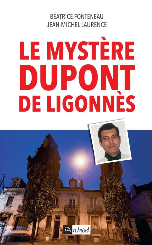Cover of the book Le mystère Dupont de Ligonnès by Béatrice Fonteneau, Archipel