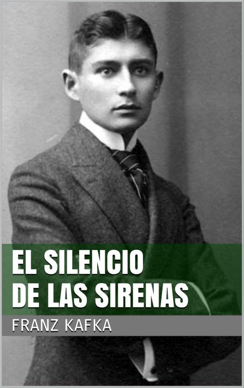 Cover of the book El silencio de las sirenas by Franz Kafka, Books on Demand