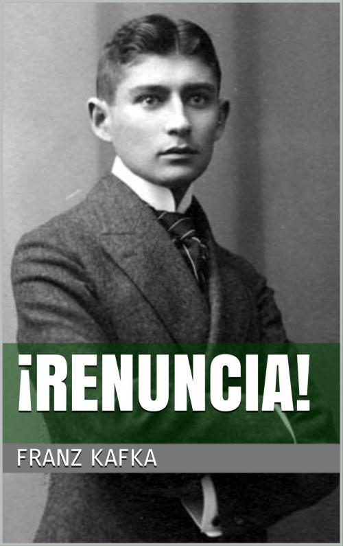 Cover of the book ¡Renuncia! by Franz Kafka, Books on Demand