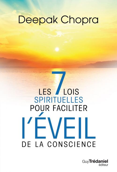 Cover of the book Les 7 lois spirituelles pour faciliter l'éveil de la conscience by Olivier Vinet, Docteur Deepak Chopra, Guy Trédaniel