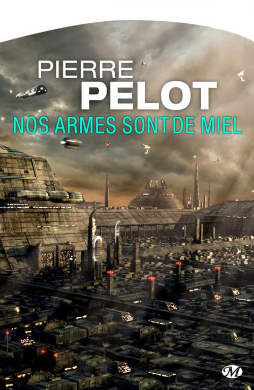 Cover of the book Nos armes sont de miel by Pierre Pelot, Bragelonne