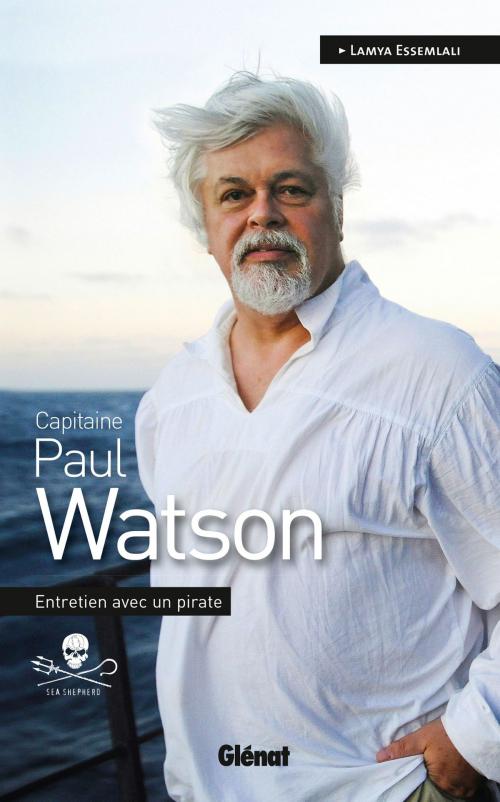 Cover of the book Capitaine Paul Watson by Paul Watson, Lamya Essemlali, Glénat Livres
