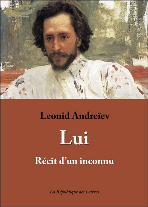 Cover of the book Lui by Leonid Andreïev, République des Lettres
