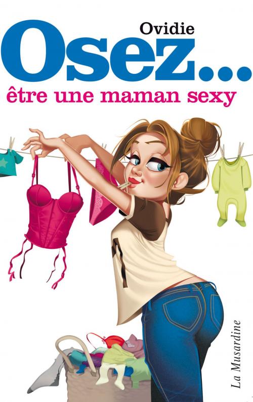 Cover of the book Osez être une maman sexy by Ovidie, Groupe CB