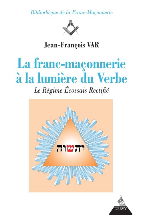 Cover of the book La franc-maçonnerie à la lumière du Verbe by Jean-François Var, Dervy