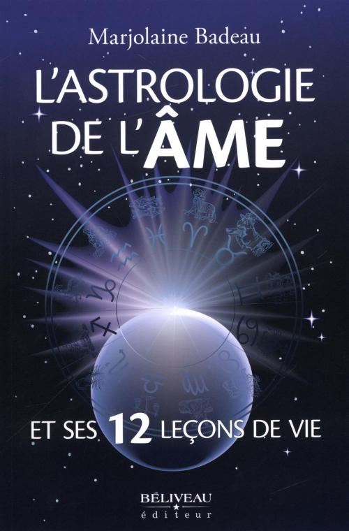 Cover of the book L'astrologie de l'âme by Marjolaine Badeau, BÉLIVEAU ÉDITEUR