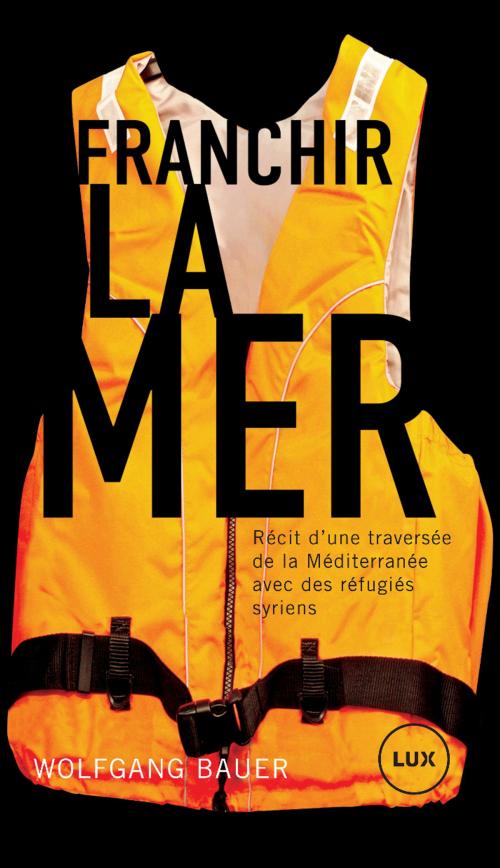 Cover of the book Franchir la mer by Wolfgang Bauer, Lux Éditeur