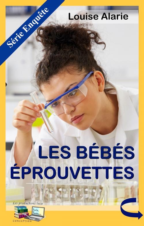 Cover of the book LES BÉBÉS ÉPROUVETTES by Louise Alarie, Les productions luca