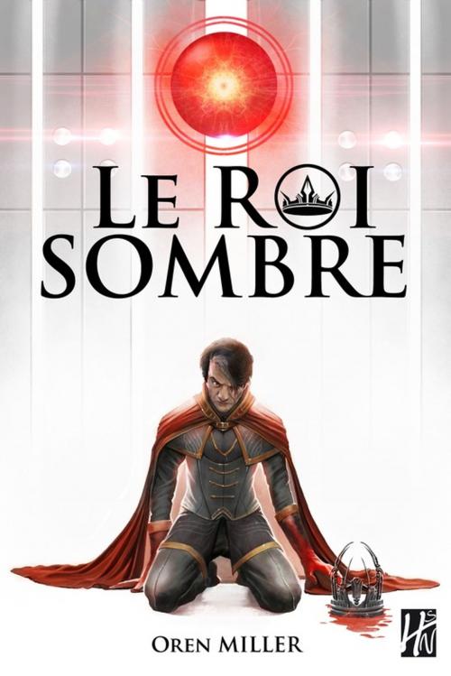 Cover of the book Le Roi sombre by Oren Miller, Les Éditions de l'Homme sans nom
