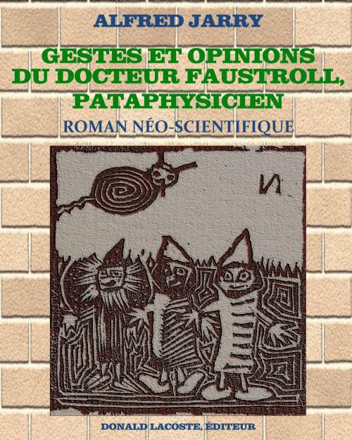 Cover of the book Gestes et opinions du docteur Faustroll, pataphysicien by Alfred Jarry, Donald Lacoste - Éditeur