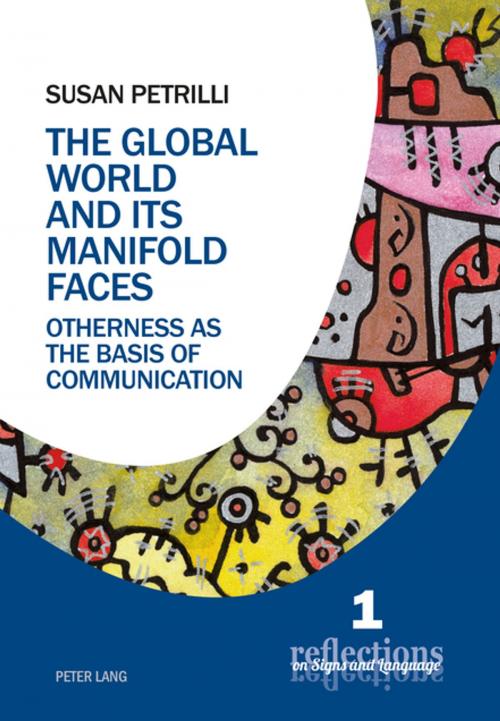 Cover of the book The Global World and its Manifold Faces by Susan Petrilli, Peter Lang