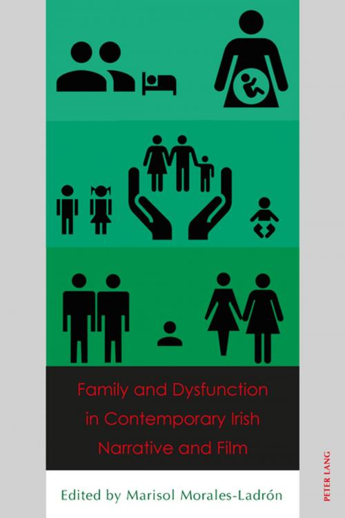 Cover of the book Family and Dysfunction in Contemporary Irish Narrative and Film by , Peter Lang