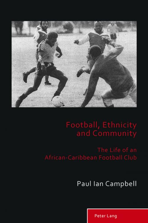 Cover of the book Football, Ethnicity and Community by Paul Ian Campbell, Peter Lang