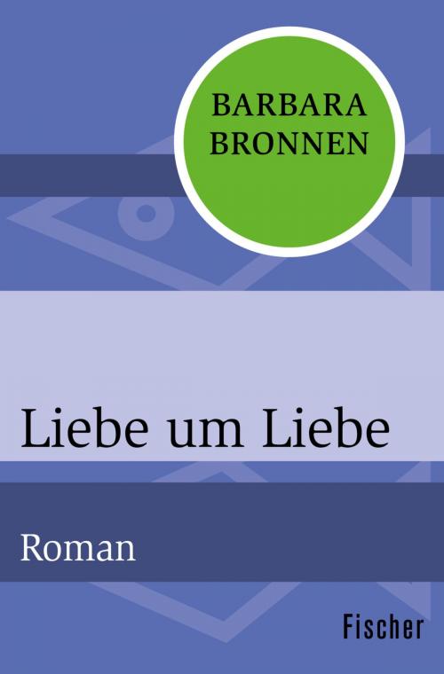 Cover of the book Liebe um Liebe by Dr. Barbara Bronnen, FISCHER Digital