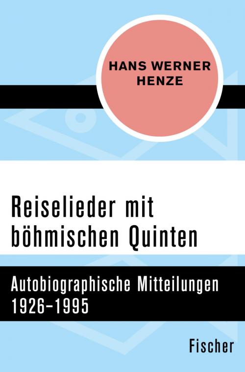 Cover of the book Reiselieder mit böhmischen Quinten by Prof. Hans Werner Henze, FISCHER Digital