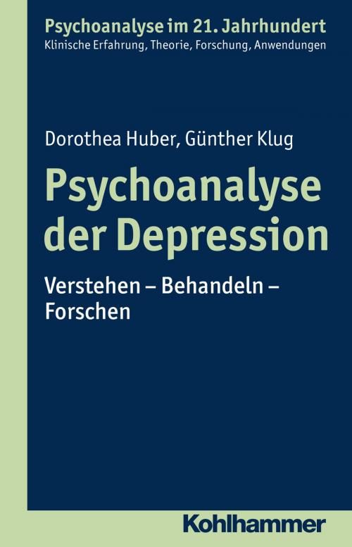 Cover of the book Psychoanalyse der Depression by Dorothea Huber, Günther Klug, Cord Benecke, Lilli Gast, Marianne Leuzinger-Bohleber, Wolfgang Mertens, Kohlhammer Verlag