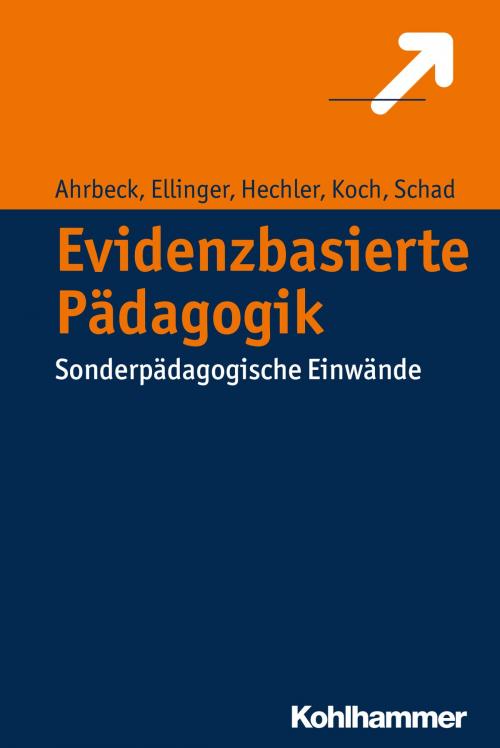 Cover of the book Evidenzbasierte Pädagogik by Bernd Ahrbeck, Stephan Ellinger, Oliver Hechler, Katja Koch, Gerhard Schad, Kohlhammer Verlag