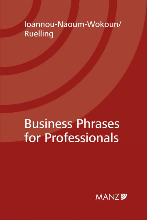 Cover of the book Business Phrases for Professionals by Karin Ioannou-Naoum-Wokoun, Martin Helmuth Ruelling, Manzsche Verlags- u. Universitätsbuchhandlung