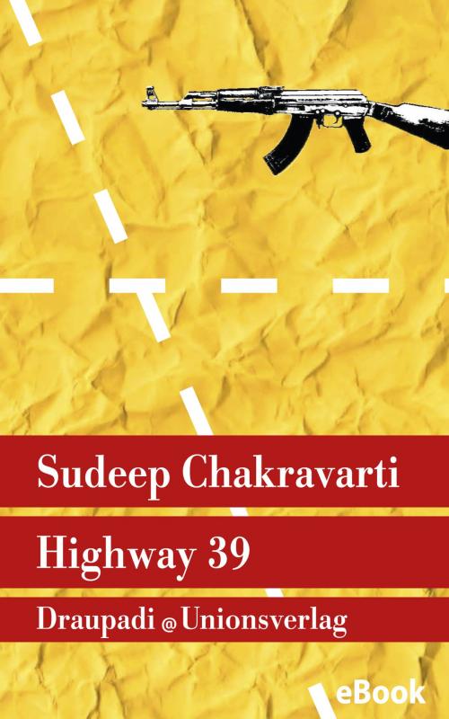 Cover of the book Highway 39 by Sudeep Chakravarti, Unionsverlag